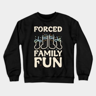 Forced Family Fun Crewneck Sweatshirt